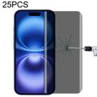 For iPhone 16 25pcs High Transparency Full Cover Anti-spy Tempered Glass Film - 1