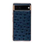 For Google Pixel 6 Genuine Leather Ostrich Texture Nano Electroplating Phone Case(Blue)