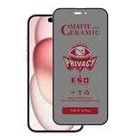 For iPhone 15 Plus Full Coverage Frosted Privacy Ceramic Film