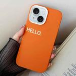 For iPhone 15 HELLO Word PC Hybrid TPU Phone Case(Orange)