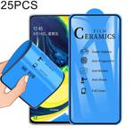25 PCS 2.5D Full Glue Full Cover Ceramics Film for Samsung Galaxy A80 / A90 / X652